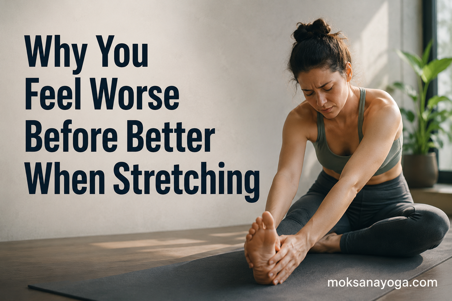 Why You Feel Worse Before Better When Stretching