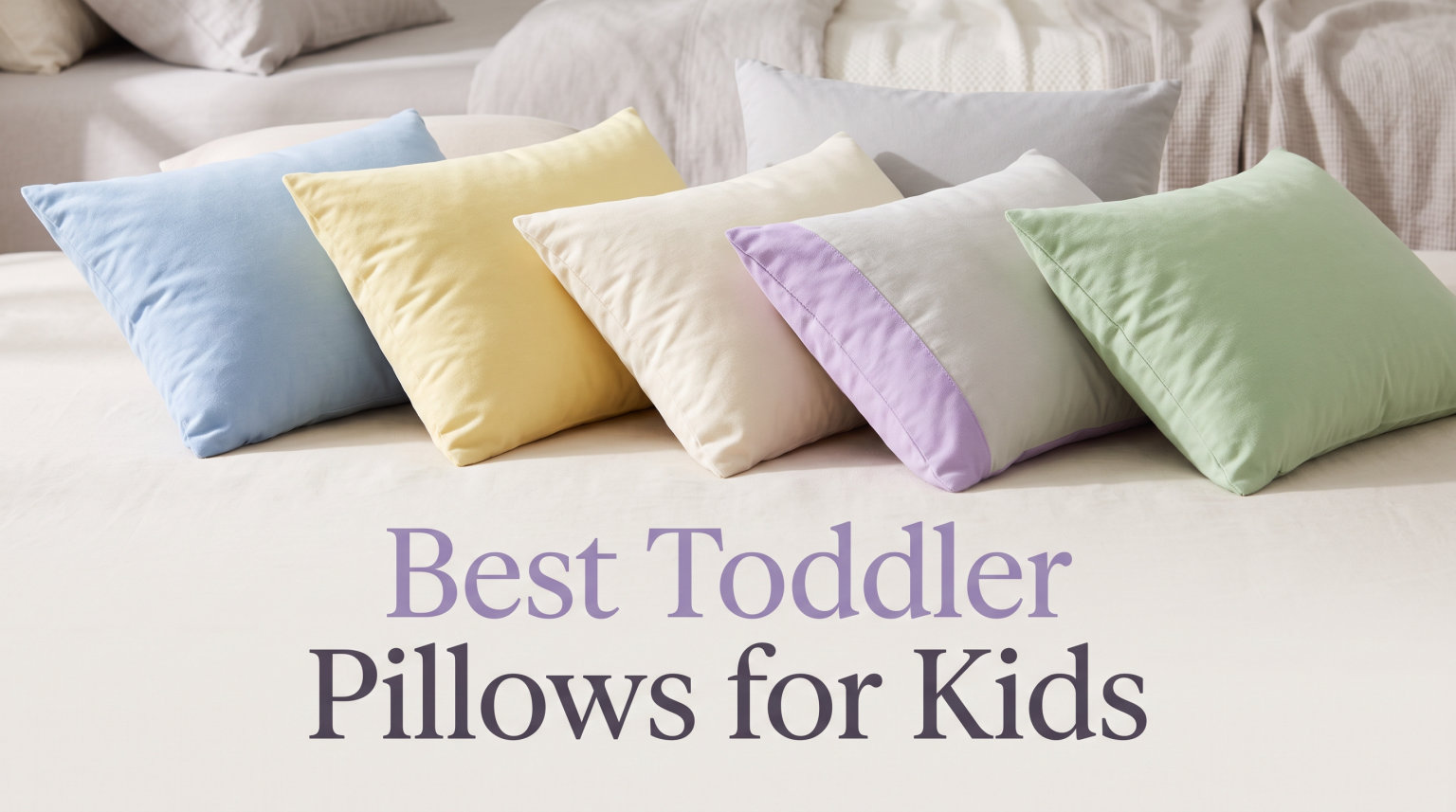 Best Toddler Pillows for Kids