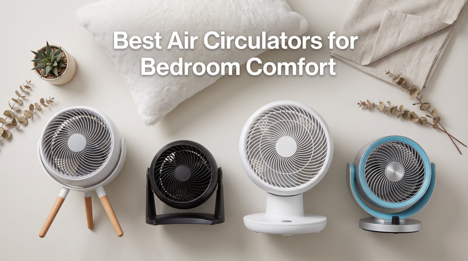 Best Air Circulators for Bedroom Comfort