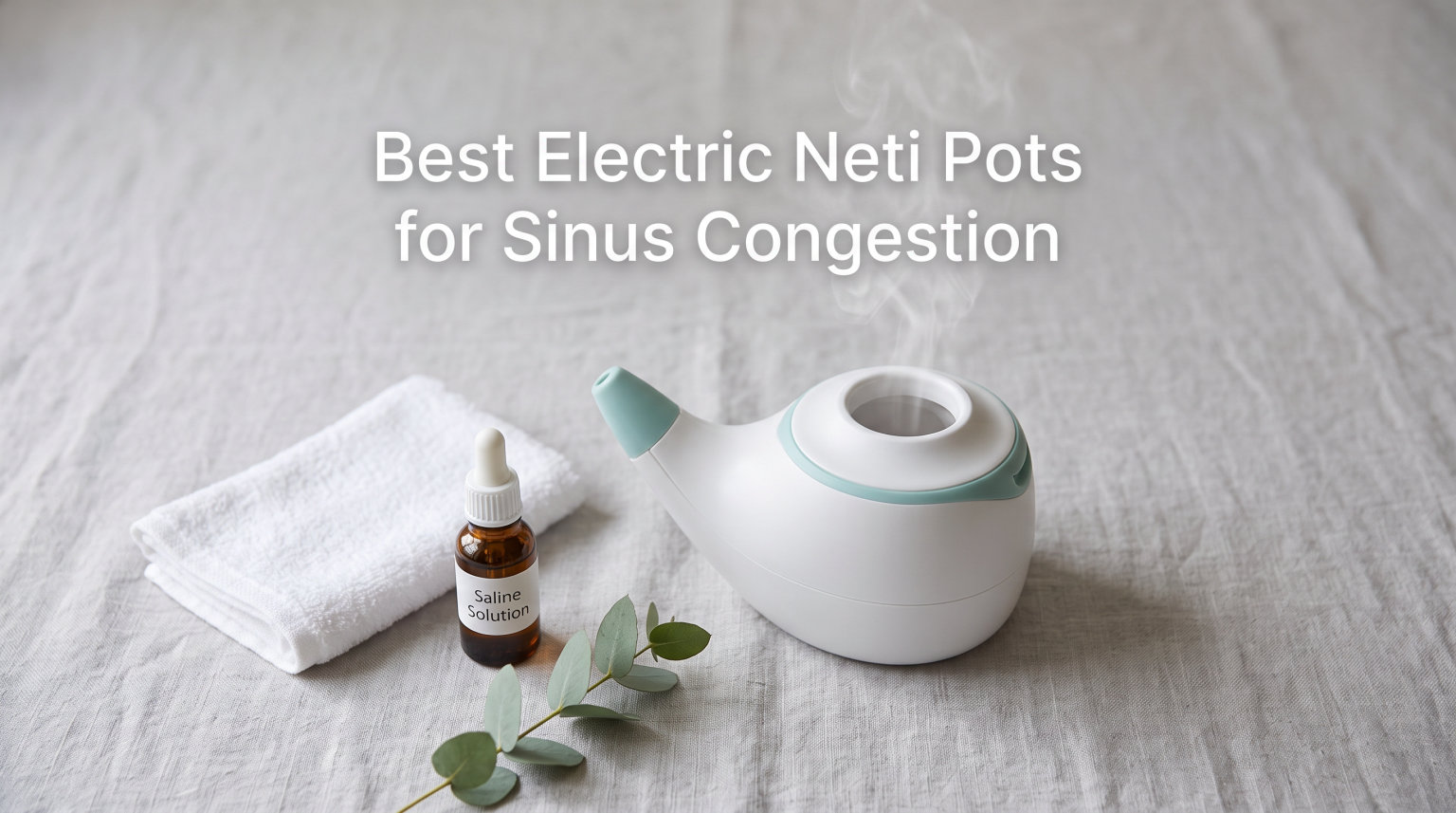 Best Electric Neti Pots for Sinus Congestion