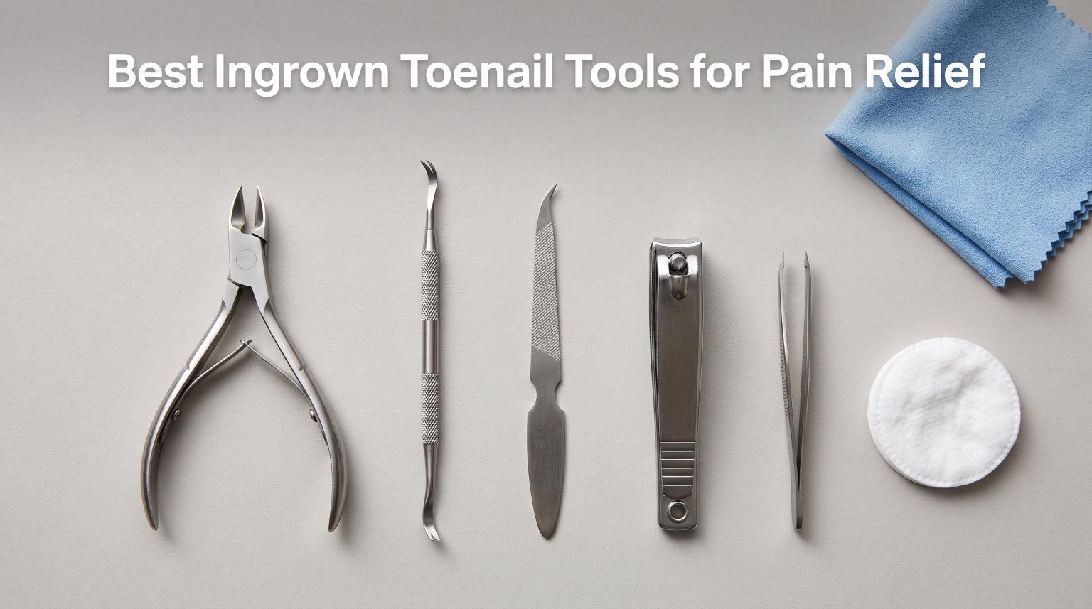 Best Ingrown Toenail Tools for Pain Relief