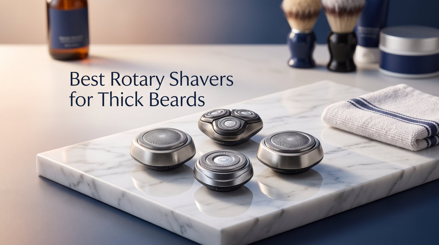 Best Rotary Shavers for Thick Beards