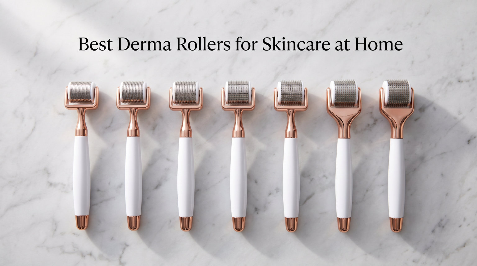 Best Derma Rollers for Skincare at Home