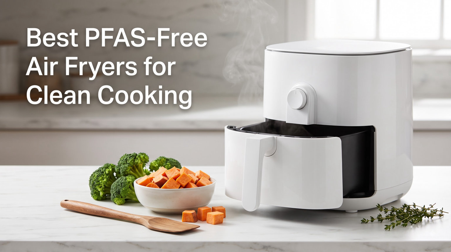 Best PFAS-Free Air Fryers for Clean Cooking