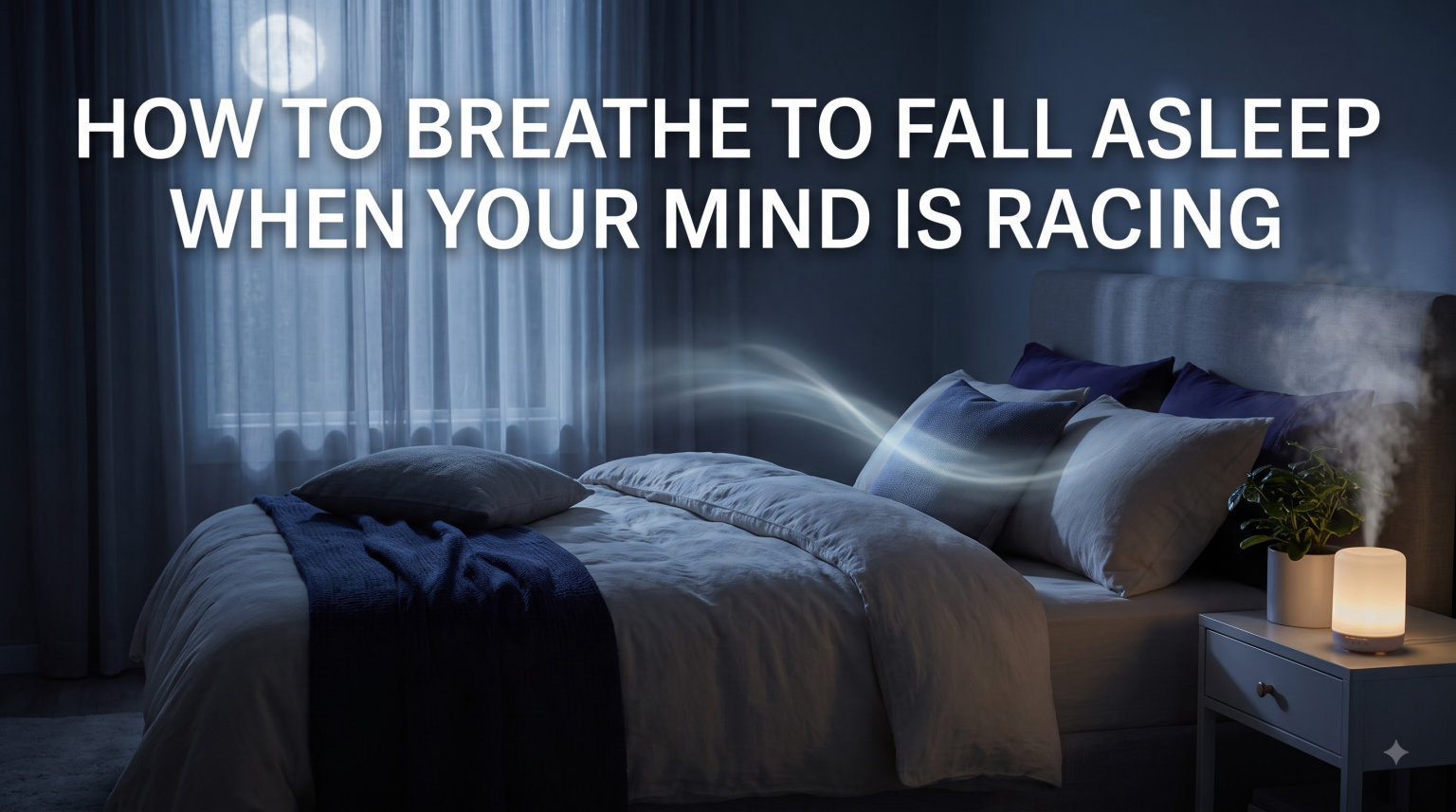 How to Breathe to Fall Asleep When Your Mind Is Racing