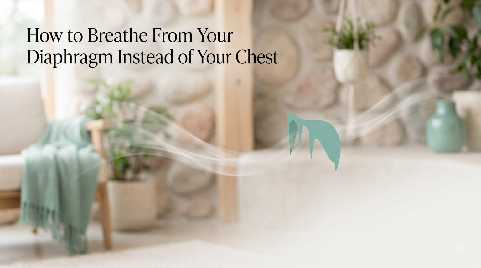 How to Breathe From Your Diaphragm Instead of Your Chest