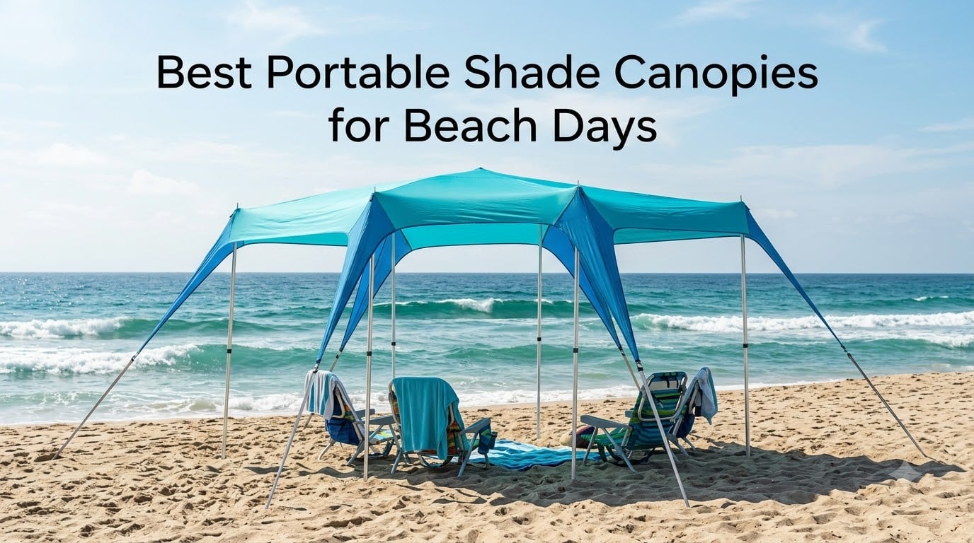 Best Portable Shade Canopies for Beach Days
