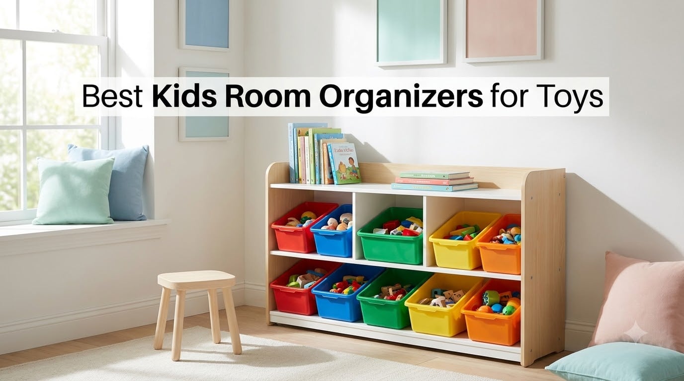 Best Kids Room Organizers for Toys
