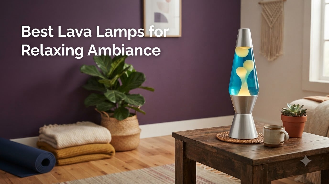 Best Lava Lamps for Relaxing Ambiance