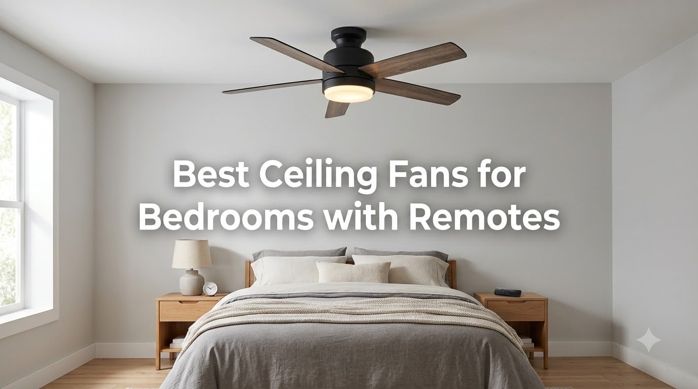 Best Ceiling Fans for Bedrooms with Remotes