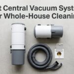 Best Central Vacuum Systems for Whole-House Cleaning