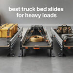 best truck bed slides for heavy loads