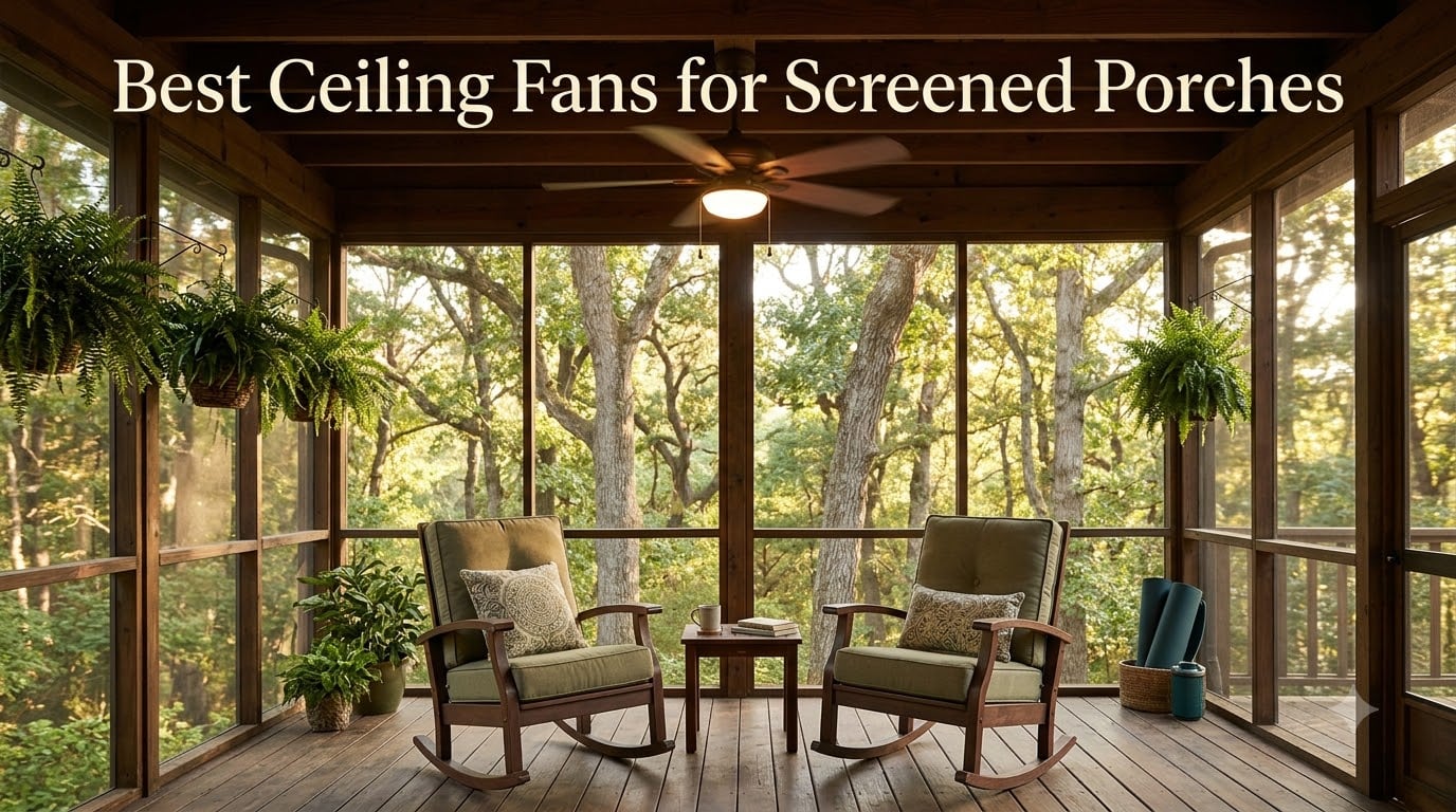 Best Ceiling Fans for Screened Porches