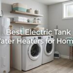 Best Electric Tank Water Heaters for Homes