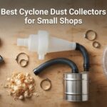 Best Cyclone Dust Collectors for Small Shops