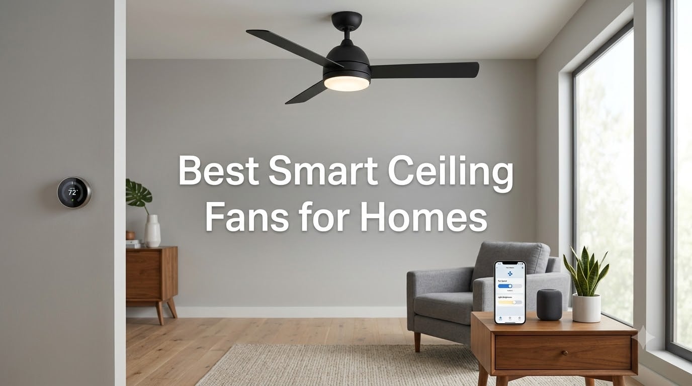 Best Smart Ceiling Fans for Homes