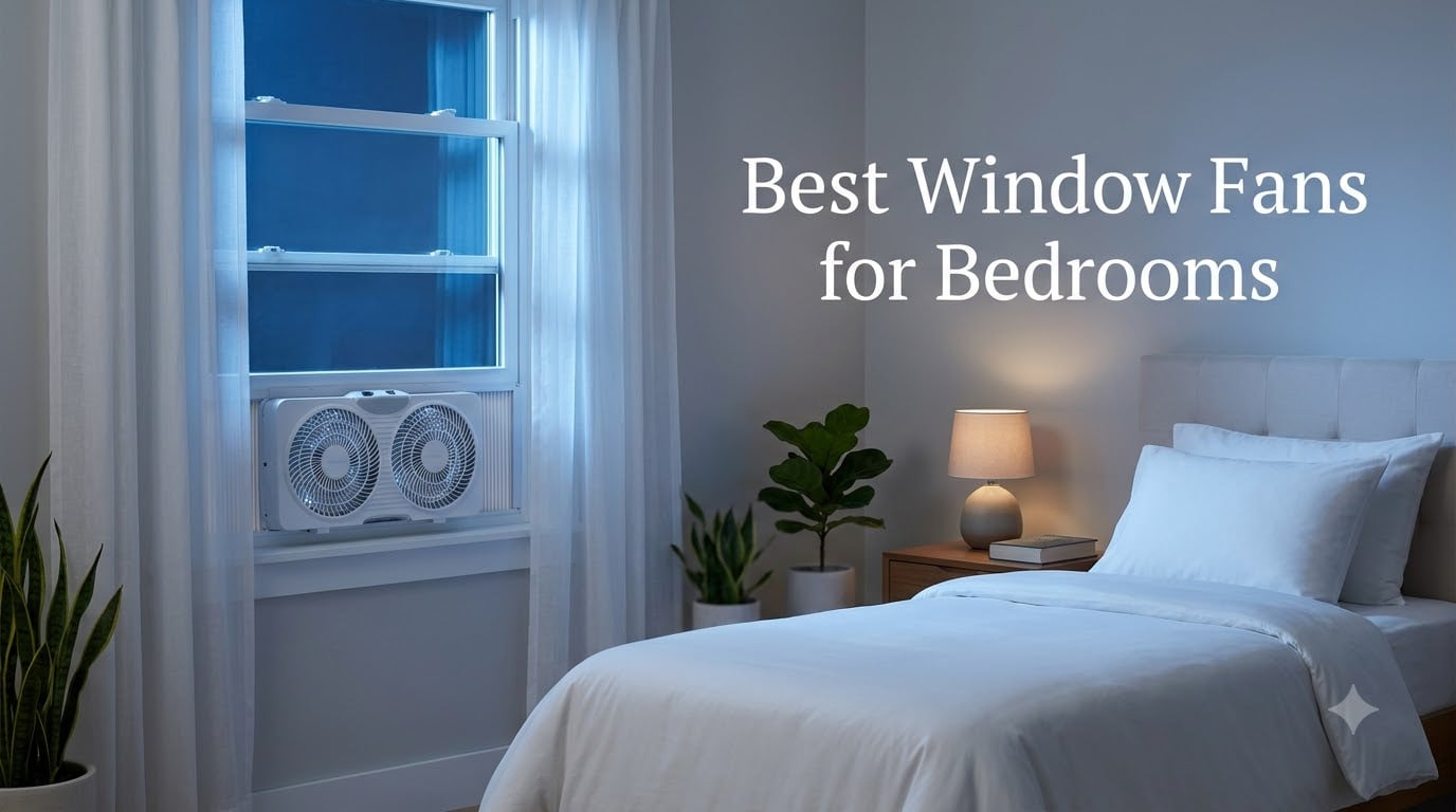 Best Window Fans for Bedrooms