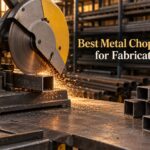 Best Metal Chop Saws for Fabrication
