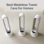 Best Bladeless Tower Fans for Homes