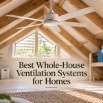 Best Whole-House Ventilation Systems for Homes