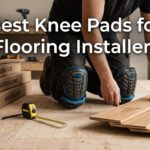 Best Knee Pads for Flooring Installers