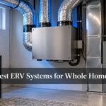 Best ERV Systems for Whole Homes