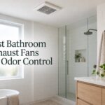 Best Bathroom Exhaust Fans for Odor Control